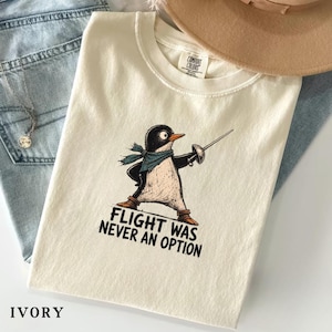 Flight Was Never an Option, Funny Penguin Tee, Sarcastic Dark Humor Animal Shirt, Funny Bird Shirt image 6
