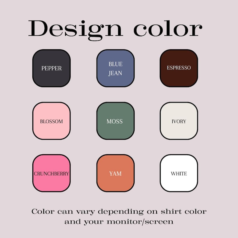 K&ouml;nnte beinhalten: Neun Farbmuster mit den Bezeichnungen: Pepper, Blue Jean, Espresso, Blossom, Moss, Ivory, Crunchberry, Yam und White. Der Text "Design color" befindet sich oben im Bild. Der Text "Die Farbe kann je nach Shirt-Farbe und Ihrem Monitor/Bildschirm variieren" befindet sich unten im Bild.