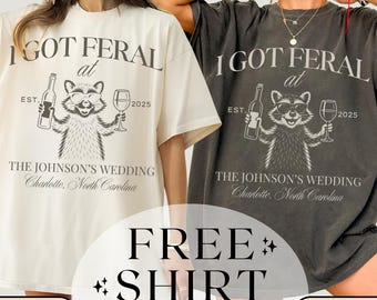 Funny I Got Feral Shirt, Custom Wedding Toss Shirts, Raccoon Bride Tshirt, Bridal Party gifts, Personalized Feral Raccoon Guest TShirt