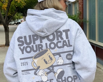 Support Your Local Coffee Shop Hoodie, Funny Retro Coffee Sweatshirt, Cozy Gift for Coffee Lovers, Wife, Best Friend or Girlfriend