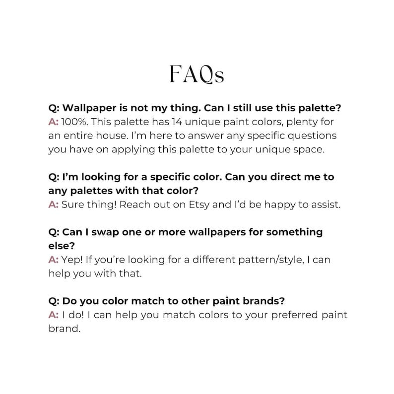 May include: A list of frequently asked questions about wallpaper and paint color palettes. The questions and answers are written in a conversational style, providing helpful information for customers.