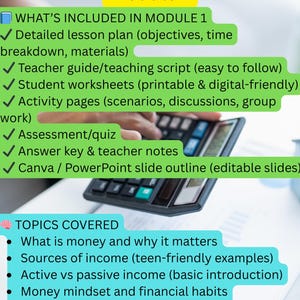 May include: A financial literacy module for high school students. The image features a calculator and lists topics covered, including money management, income sources, and financial habits. The module includes lesson plans, worksheets, and quizzes.
