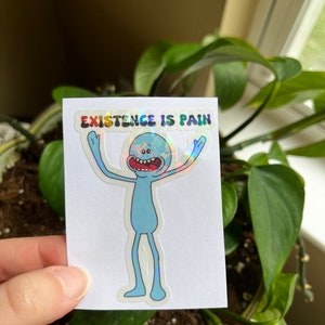 Existence is pain sticker, Rick and Morty inspired sticker, Mr meeseeks inspired sticker, holographic sticker, adulting sticker