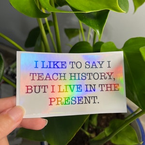 History teacher sticker, funny teacher sticker, teacher sticker, funny teacher quote, Jacob hill, abbott elementary, holographic sticker