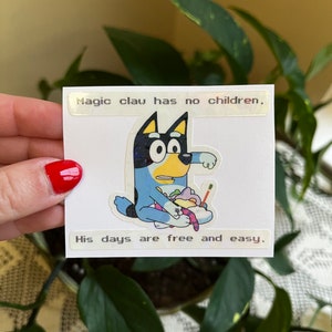 Magic claw has no children his days are free and easy sticker, bluey inspired sticker, funny bluey sticker, parenting sticker, bandit heeler