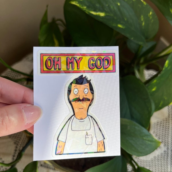 Oh my god bob belcher sticker, holographic sticker, waterproof sticker, bobs burgers sticker, bobs burgers, Bob belcher, funny, oh my god