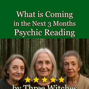 May include: Image features three older women with the text "What is Coming in the Next 3 Months Psychic Reading" and "by Three Witches." The women are smiling, with five gold stars below them. The background is a forest.