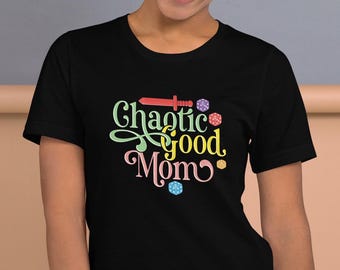 Chaotic Good Mom Shirt – Funny DnD T-Shirt for Moms – Bella Canvas Gamer Tee – Nerdy Mother’s Day Gift – Dice RPG Shirt for Her Unisex