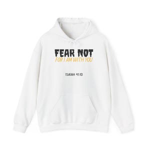 Inspirational Hoodie, Fear Not for I Am With You, Unisex Sweatshirt, Men Women Gift, Christian Apparel, Cozy Jumper, Religious Clothing