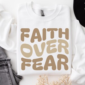 Faith Over Fear Sweatshirt, Faith sweater, Aesthetic Christian Sweatshirts, Religion Sweatshirt, Christian Motivational Sweatshirt gift