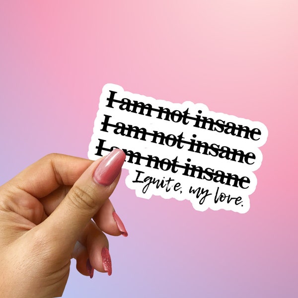 Shatter Me Sticker - "I am not insane" - Warner and Juliette Sticker - Aaron and Ella Stickers - Booktok - Enemies to Lovers Books