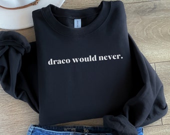 Draco nunca sería sudadera - Ropa Dracotok - Dramione Merch - Vacaciones universales - Amantes de Malfoy - Academia oscura - Regalo amante del libro