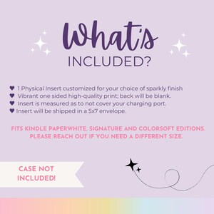 Pode incluir: Um gr&aacute;fico roxo e branco com o texto "What's Included?" e uma lista de detalhes sobre um inserto para Kindle Paperwhite. O texto diz: "1 Inserto f&iacute;sico personalizado para sua escolha de acabamento brilhante Impress&atilde;o vibrante de um lado de alta qualidade; o verso ser&aacute; em branco. O inserto &eacute; medido para n&atilde;o cobrir sua porta de carregamento. O inserto ser&aacute; enviado em um envelope de 5x7. COMPAT&Iacute;VEL COM KINDLE PAPERWHITE, SIGNATURE E COLORSOFT EDITIONS. ENTRE EM CONTATO SE VOC&Ecirc; PRECISA DE UM TAMANHO DIFERENTE. CAPA N&Atilde;O INCLU&Iacute;DA!"