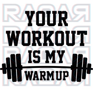 Your Workout Is My Warmup Funny Gym Slogan Design Perfect for Crossfit & Training Clothes and Mugs Instant Digital Download Vector and PNG