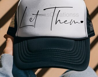 Let Them Motivational Inspirational Self Care Gift Trucker Hat