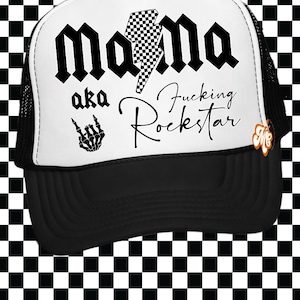 May include: A black and white trucker hat with the text "Mama aka Fucking Rockstar" in bold, stylized font. The design includes a checkered lightning bolt and a rock-and-roll hand gesture. The hat has a black brim and mesh back.