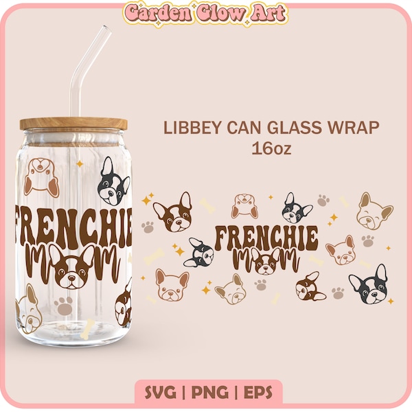 Frenchie mom Libbey Glass Svg, Cute Dog SVG, 16oz Glass Can Wrap, Dog Mom Libbey svg, frenchie lover svg, Dog Paws Libbey, libbey glass wrap