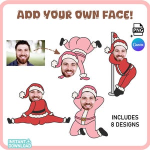 May include: Digital design featuring a man's face superimposed on cartoon Santa figures in various poses. The text "ADD YOUR OWN FACE!" is at the top, with "INCLUDES 8 DESIGNS" at the bottom. The image is a PNG file and can be edited in Canva.