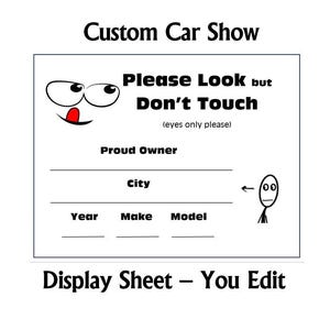 May include: A white display sheet for a custom car show, featuring the text "Please Look but Don't Touch" and spaces for owner, city, year, make, and model. Includes a cartoon face and stick figure.