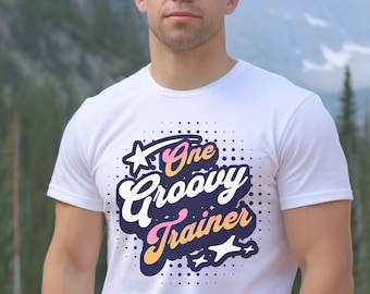 One Groovy Trainer, Trainer Shirt, Cute Shirts for Trainers, Trainer Appreciation Gift, Trainer Gift, Personal Trainer Shirt, Trainer Shirt