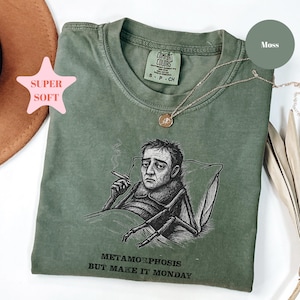 Comfort Colors® Metamorphosis Shirt, But Make it Monday, Franz Kafka Shirt, Literary Girl Shirt, Funny Kafka Shirt, Book Club Gift, Kafka