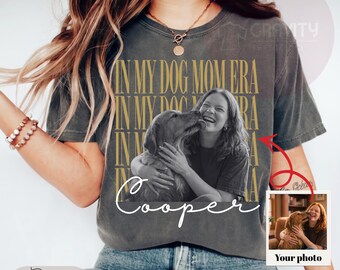In my Dog Mom Era Custom Photo Shirt,  Custom Dog Photo Shirt, Personalized Dog Vintage Portrait Tee, Pet Memorial Gift, Gift for Dog Mom