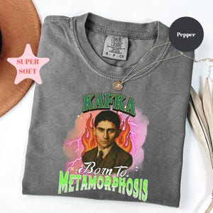 Comfort Colors® Kafka Metamorphosis Shirt, Franz Kafka Quote Tee, Literary T-Shirt, Existential Humor Gift, Dark Academia Book Shirt