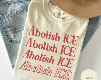 Camiseta Comfort Colors® "Abolir ICE", "Ningún ser humano es ilegal", "Política", "Proinmigrantes", "DACA", "Abolir ICE", "Justicia social"