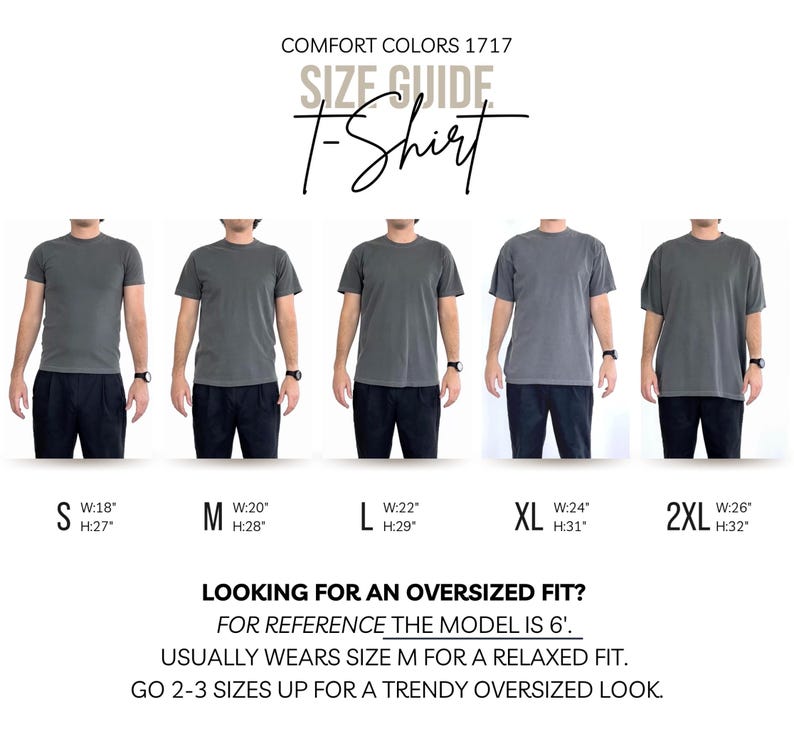 May include: Size guide for Comfort Colors 1717 t-shirts. The image shows a model wearing different sizes of a gray t-shirt, from S to 2XL. Measurements are provided in inches for width and height. Text advises sizing up for an oversized fit.