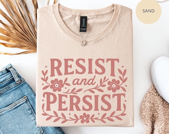 Resist and Persist Unisex Shirt, Empowerment Clothing, Political Graphic Tee, Unisex Resistance Shirt, Resist Political Protester Shirt