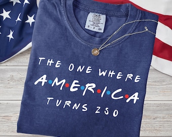 Comfort Colors® The One Where America Turns 250 Years Shirt, USA Patriotic 1776-2026, 4th of July, 250th Anniversary Gift, Independence Day