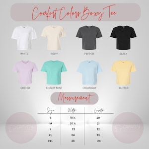 May include: A graphic showcasing Comfort Colors Boxy Tee shirts in various colors: white, ivory, pepper, black, orchid, chalky mint, chambray, and butter. Includes a measurement chart with sizes S to 2XL, widths from 18 1/4 to 26 inches, and lengths from 20 to 24 inches.