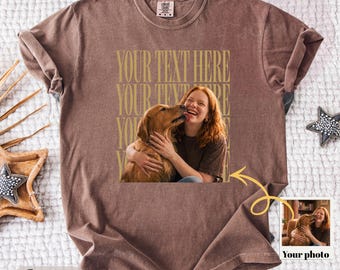Custom Comfort Colors Shirt, Personalized Photo Shirt, Custom Text Graphic Tee