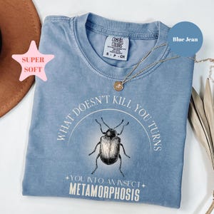 Comfort Colors® Metamorphosis Shirt, What Doesn’t Kill You Insect, Franz Kafka Shirt, Literary Girl Shirt, Funny Kafka Shirt, Book Club Gift