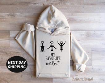 Funny Wine Hoodie, Wine Lover Gift, Corkscrew Hoodie, Favorite Workout Sweatshirt, Wine Sweatshirt, Wine Workout Sweater, Content Creators