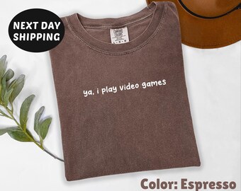 Comfort Colors® Ya I Play Video Games Meme Shirt, Funny Meme Shirt, Gamer Meme Shirt, Trendy Shirt, Tiny Text Design, Im Just A Gamer Shirt