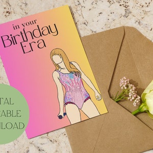 May include: A printable birthday card featuring a pink and yellow gradient background with the text "in your Birthday Era" and a cartoon illustration of a woman wearing a sparkly outfit and holding a microphone.