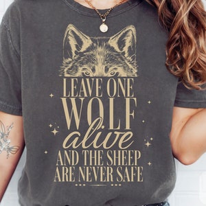 Leave One Wolf Alive And The Sheep Are Never Safe Gotshirt Leave One Wolf Alive And The Sheep Are Never Safe Gotshirt