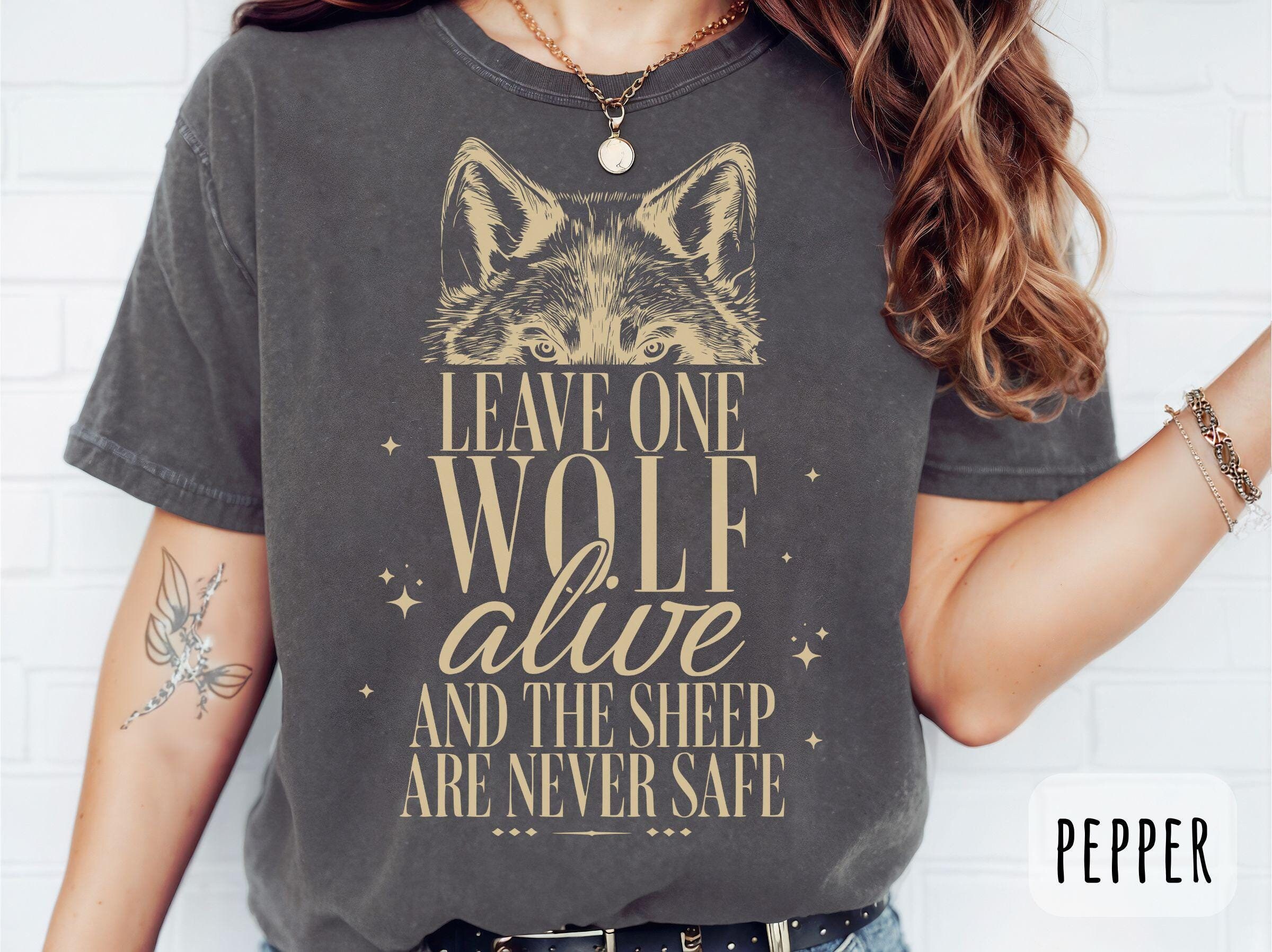 Leave One Wolf Alive And The Sheep Are Never Safe Gotshirt Leave One Wolf Alive And The Sheep Are Never Safe Gotshirt