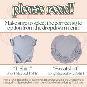 Peut inclure: Deux images de t-shirts vierges, l'un &agrave; manches courtes et l'autre &agrave; manches longues. Le texte "please read!" est en haut de l'image. Le texte "Make sure to select the correct style option from the dropdown menu!" est sous le texte "please read!" Le texte "T-Shirt" est sous le t-shirt &agrave; manches courtes et le texte "Short-Sleeved T-Shirt" est sous le texte "T-Shirt". Le texte "Sweatshirt" est sous le t-shirt &agrave; manches longues et le texte "Long-Sleeved Sweatshirt" est sous le texte "Sweatshirt". Le texte "Please note: I'm unable to accept returns or exchanges if the wrong style is selected, so please double-check your choice before ordering. Thank you!" est en bas de l'image.