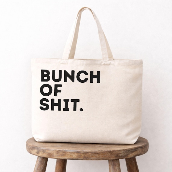 Bunch of Sh*t Reusable Tote Bag, Cute Funny Canvas Tote, Reusable Grocery Market Bag, Eco Friendly Shopper, Gift for Friend