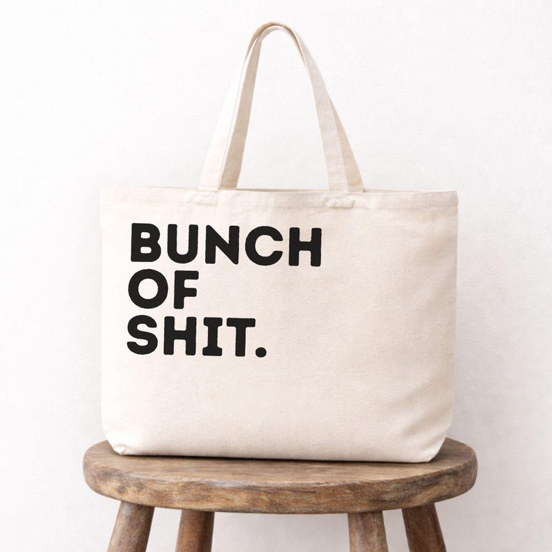 Bunch of Sh*t Reusable Tote Bag, Cute Funny Canvas Tote, Reusable Grocery Market Bag, Eco Friendly Shopper, Gift for Friend Jumbo Tote
