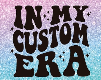 Custom 'In My Era' Retro Wavy Text SVG: Personalized Design (Digital Download)