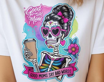 Funny Skeleton Mama PNG: Sassy Good Moms Design (Digital Download)