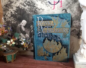 Antique 1890 Royal Treasury or Jewel of the Bible Illustrated Hardcover Book.