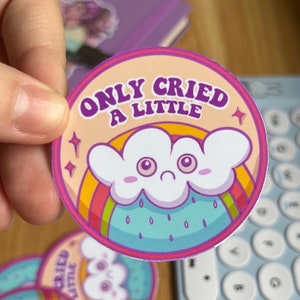 Cute &#39;I Only Cried a Little&#39; Sticker: Colorful Rainbow Cloud Decal