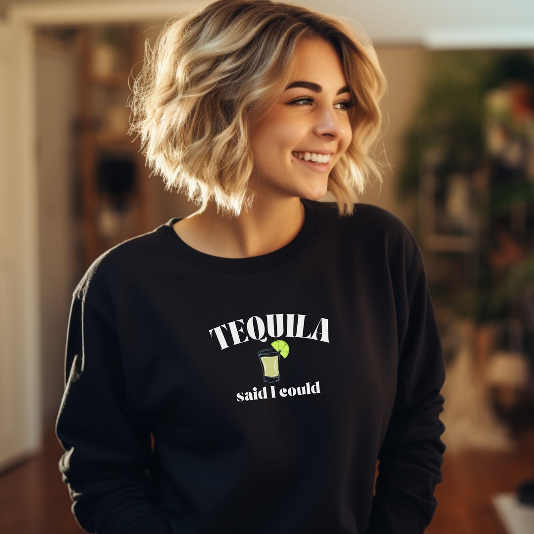 Tequila Shirt Tequila Gifts Tequila Sweatshirt Margarita Etsy