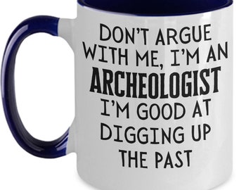 Archeologist Coffee Mug, Gifts for Archeologist, Paleontologist, Cultural Heritage Specialist, Biblical Archeologist, Archeology, Funny Gift