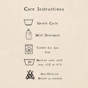 May include: A beige background with black text and icons detailing care instructions. The text includes "Gentle Cycle," "Mild Detergent," "Tumble dry: Low heat," "Machine wash cold (mas 30&deg;C or 90&deg;F)," and "Non-Chlorine: Bleach as needed."