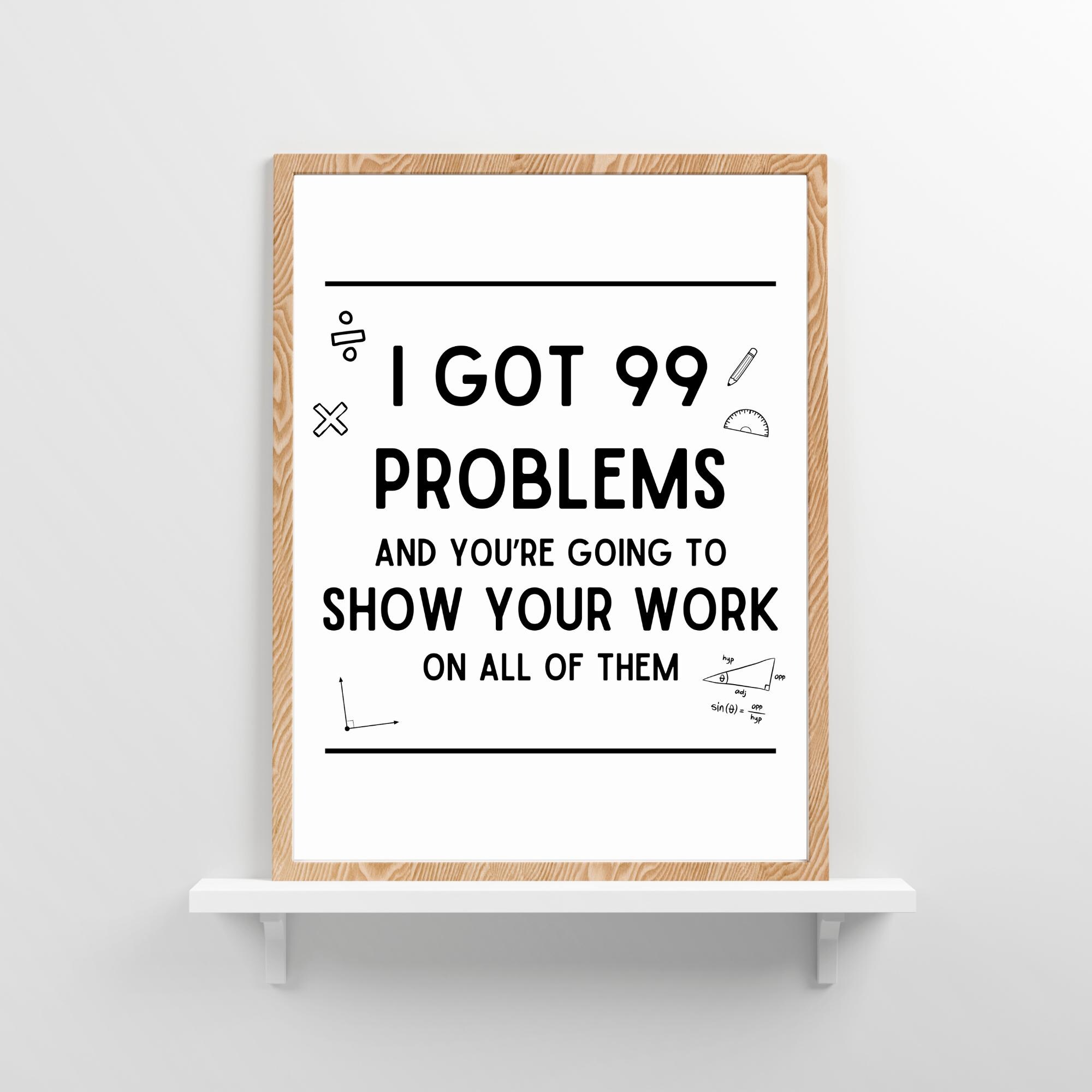 99 Problems Math Poster, Math Posters, Math Classroom Decor, Math ...